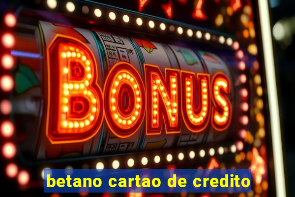 betano cartao de credito